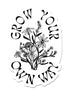 Grow Your Own Way Vinyl Sticker