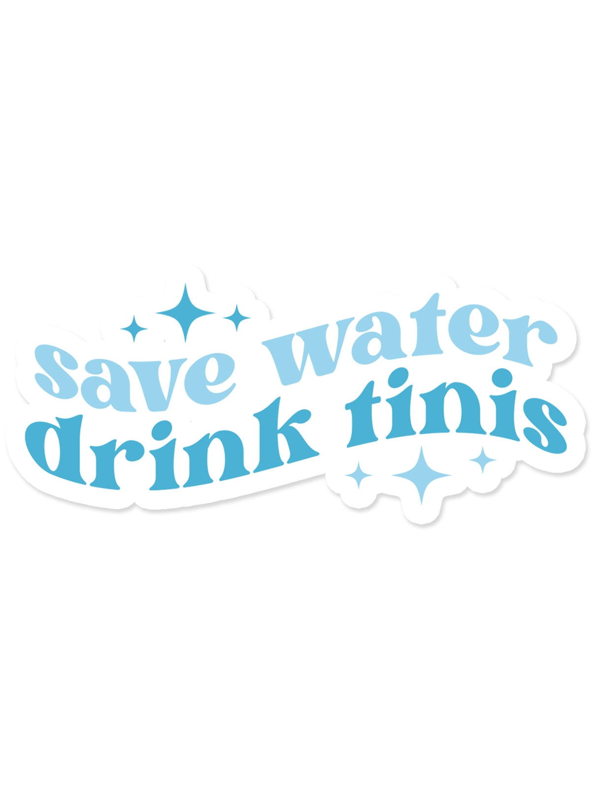 Save Water Drink Tinis Vinyl Sticker